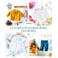 La parfaite garde-robe des bebes - 15 patrons incl - 105