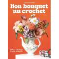 Mon bouquet au crochet-25 fleurs &agrave; r&eacute;aliser - 105