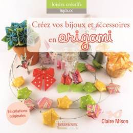 Créez vos bijoux et accessoires en origami - 482